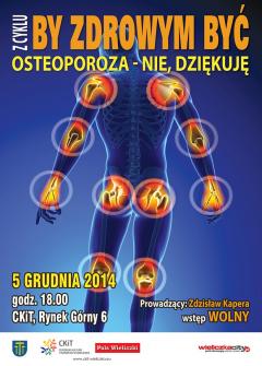 BY ZDROWYM BYĆ: Osteoporoza – nie, dziękuję!