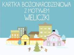 Konkurs na kartkę Bożonarodzeniową z motywem Wieliczki