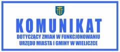 Kominikat dotyczący zmian w funkcjonowaniu Urzędu Miasta i Gminy w Wieliczce