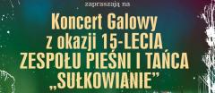 Koncert galowy z okazji 15-lecia zespolu piesni i tanca Sulkowianie
