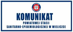 Komunikat Powiatowej Stacji Sanitarno-Epidemiologicznej w Wieliczce